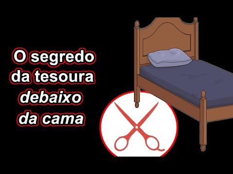 O SEGREDO DA TESOURA ABERTA DEBAIXO DA CAMA