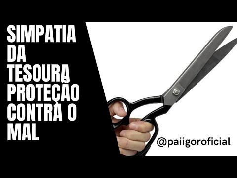 SIMPATIA DA TESOURA PARA PROTEÇÃO CONTRA O MAL