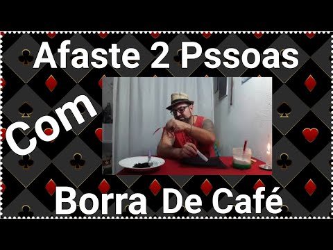 SIMPATIA PARA SEPARAR DUAS PESSOAS DEFINITIVAMENTE COM BORRA DO CAFÉ