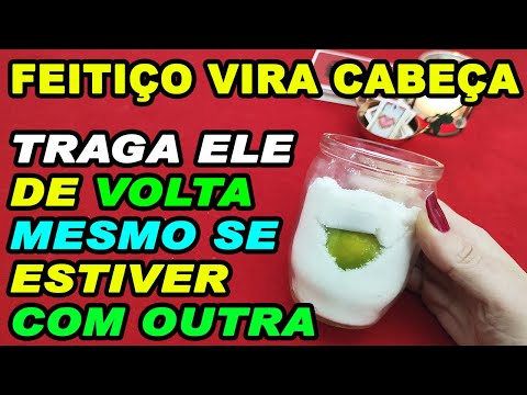 #Simpatia PARA VIRAR A CABEÇA DELE – TRAGA ELE DE VOLTA MESMO SE ESTIVER COM OUTRA